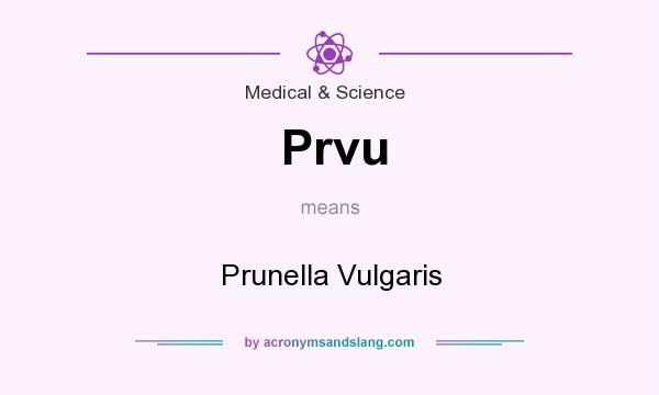 What does Prvu mean? It stands for Prunella Vulgaris