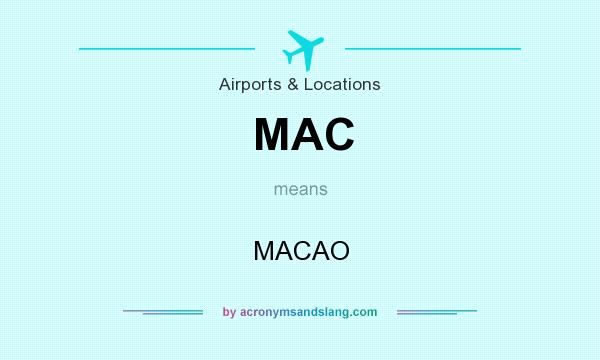 What does MAC mean? It stands for MACAO