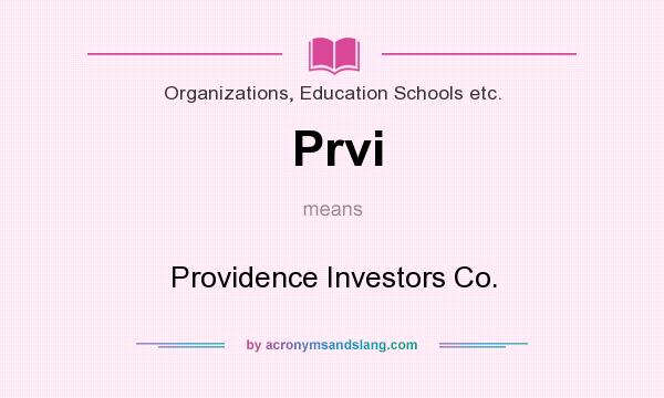 What does Prvi mean? It stands for Providence Investors Co.