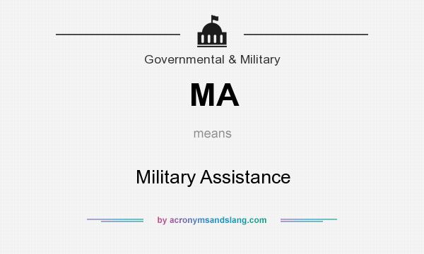 What does MA mean? It stands for Military Assistance