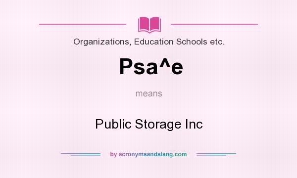 What does Psa^e mean? It stands for Public Storage Inc