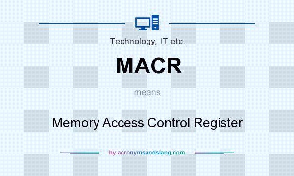 What does MACR mean? It stands for Memory Access Control Register