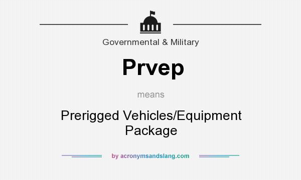 What does Prvep mean? It stands for Prerigged Vehicles/Equipment Package