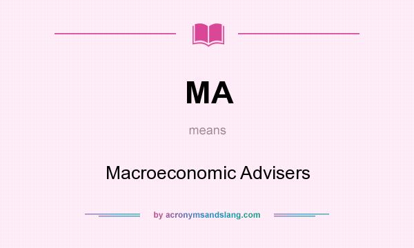 What does MA mean? It stands for Macroeconomic Advisers