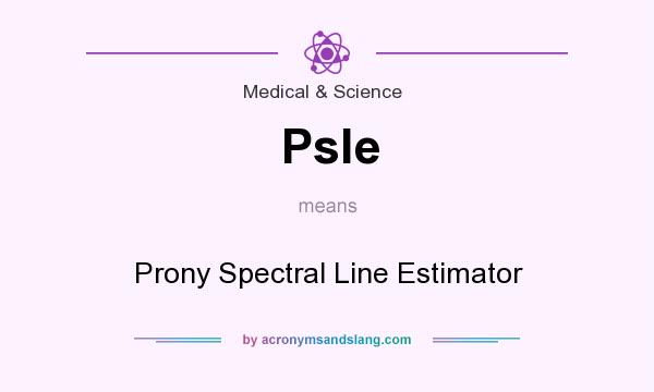 What does Psle mean? It stands for Prony Spectral Line Estimator