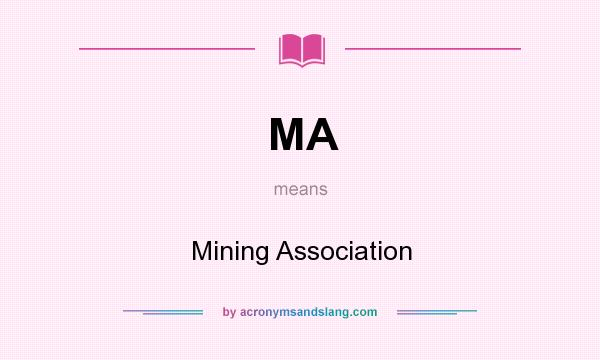What does MA mean? It stands for Mining Association