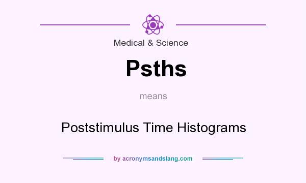 What does Psths mean? It stands for Poststimulus Time Histograms