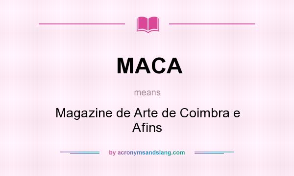 What does MACA mean? It stands for Magazine de Arte de Coimbra e Afins