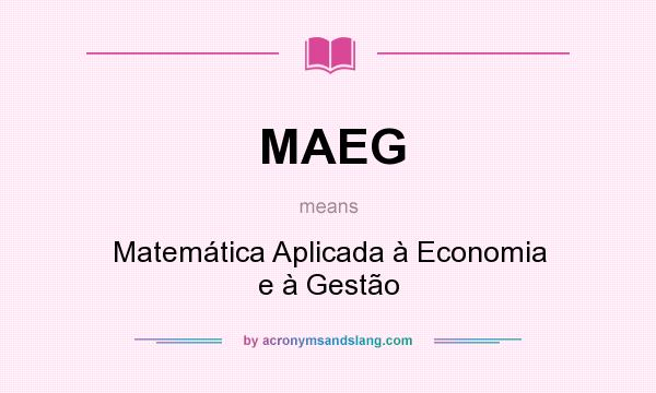 What does MAEG mean? It stands for Matemática Aplicada à Economia e à Gestão