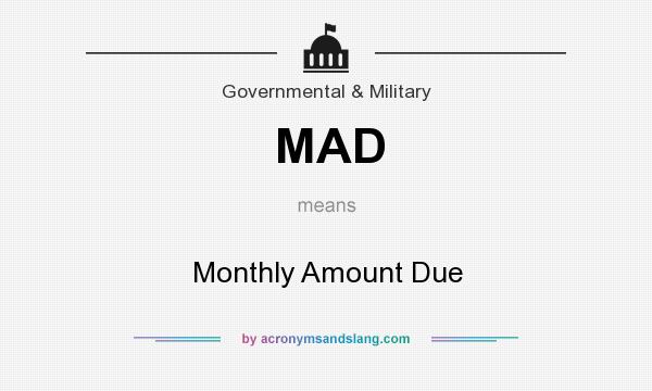 What does MAD mean? It stands for Monthly Amount Due