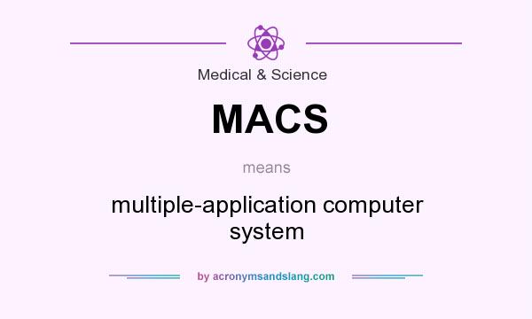 What does MACS mean? It stands for multiple-application computer system