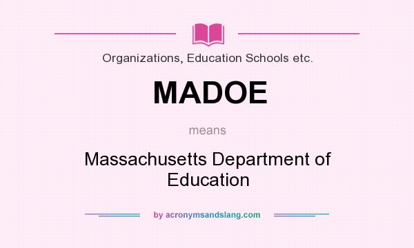 What does MADOE mean? It stands for Massachusetts Department of Education