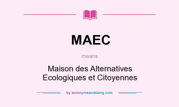 What does MAEC mean? It stands for Maison des Alternatives Ecologiques et Citoyennes