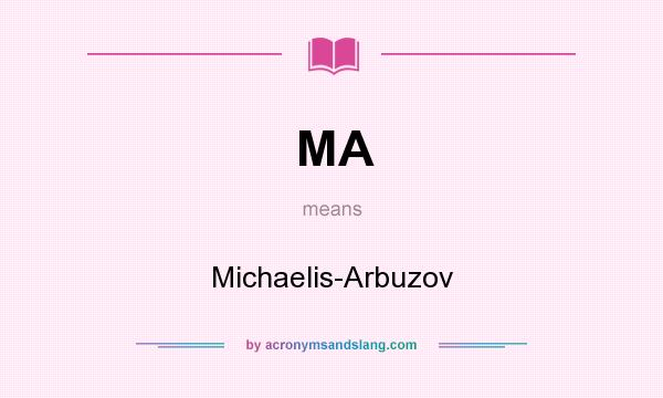 What does MA mean? It stands for Michaelis-Arbuzov