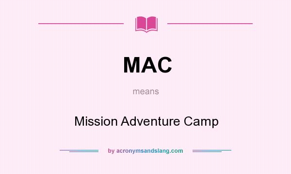 What does MAC mean? It stands for Mission Adventure Camp