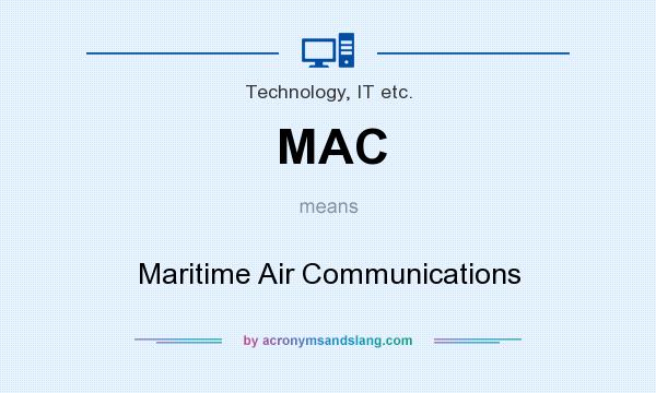 What does MAC mean? It stands for Maritime Air Communications