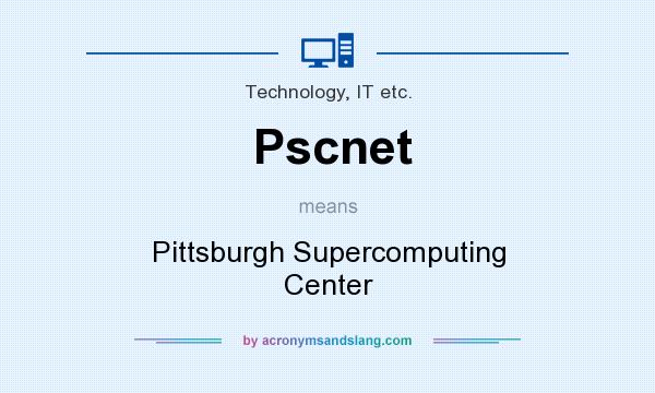 What does Pscnet mean? It stands for Pittsburgh Supercomputing Center