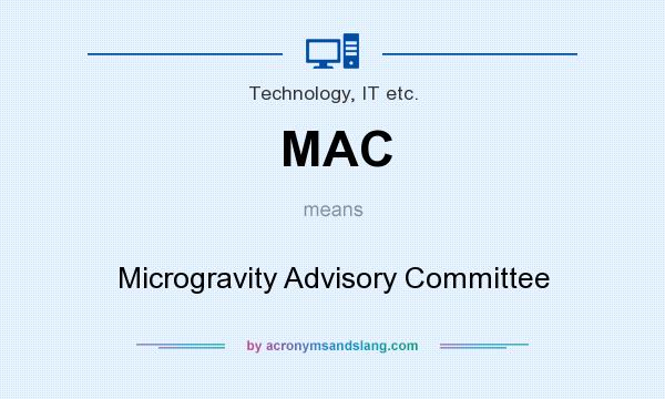 What does MAC mean? It stands for Microgravity Advisory Committee