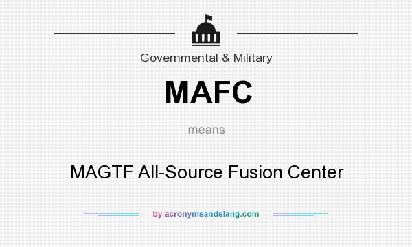 What does MAFC mean? It stands for MAGTF All-Source Fusion Center