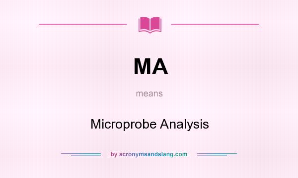 What does MA mean? It stands for Microprobe Analysis
