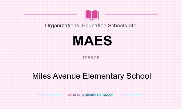 What does MAES mean? It stands for Miles Avenue Elementary School