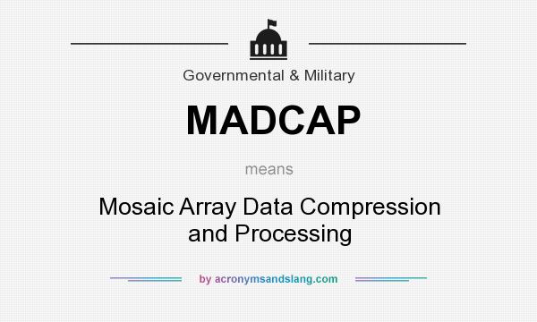 What does MADCAP mean? It stands for Mosaic Array Data Compression and Processing