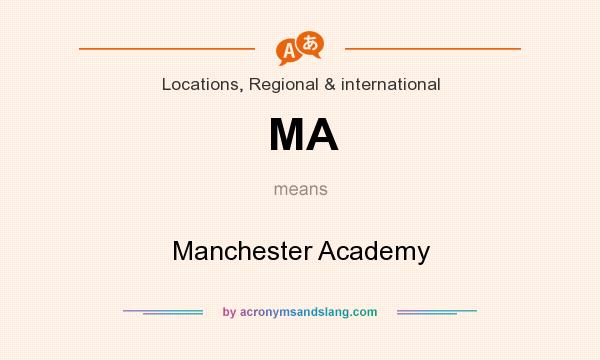 What does MA mean? It stands for Manchester Academy