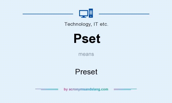What does Pset mean? It stands for Preset