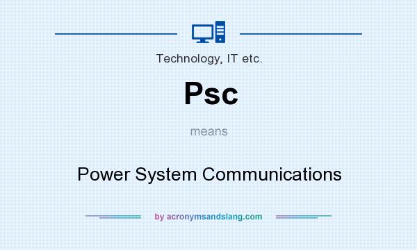 What does Psc mean? It stands for Power System Communications