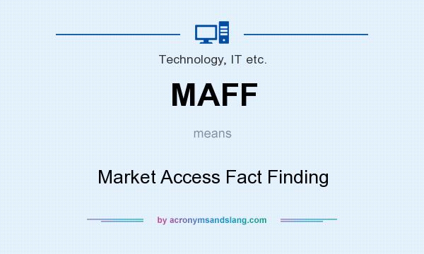 What does MAFF mean? It stands for Market Access Fact Finding