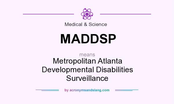 What does MADDSP mean? It stands for Metropolitan Atlanta Developmental Disabilities Surveillance