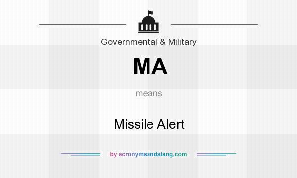 What does MA mean? It stands for Missile Alert