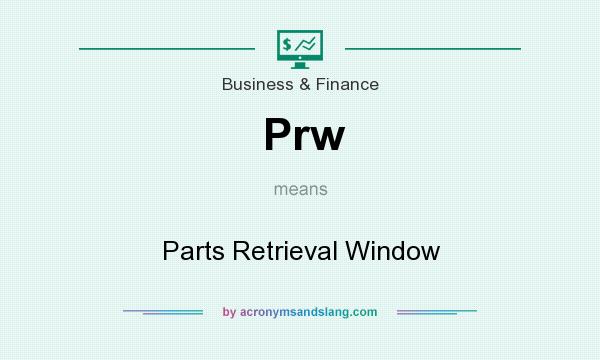What does Prw mean? It stands for Parts Retrieval Window