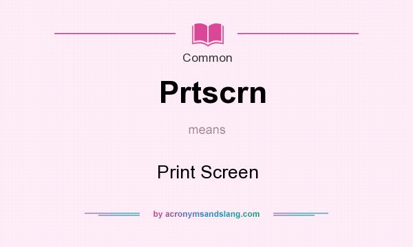 What does Prtscrn mean? It stands for Print Screen
