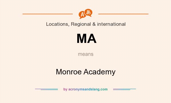 What does MA mean? It stands for Monroe Academy
