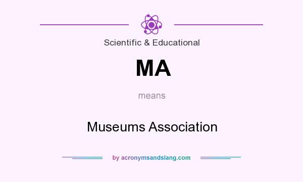 What does MA mean? It stands for Museums Association
