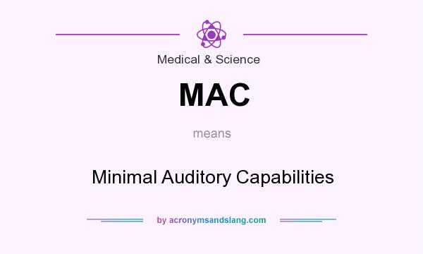 What does MAC mean? It stands for Minimal Auditory Capabilities