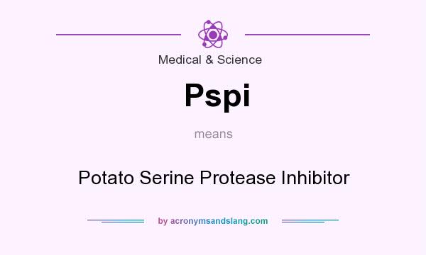 What does Pspi mean? It stands for Potato Serine Protease Inhibitor