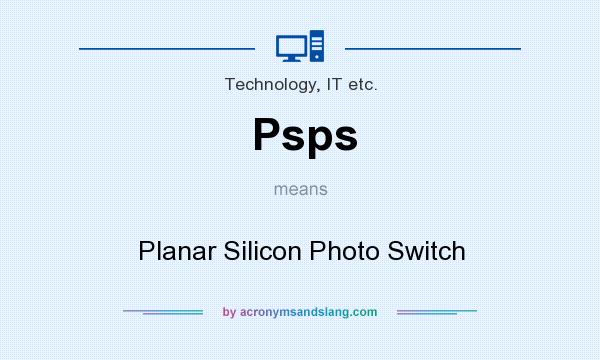 What does Psps mean? It stands for Planar Silicon Photo Switch