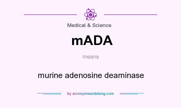 What does mADA mean? It stands for murine adenosine deaminase