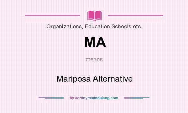What does MA mean? It stands for Mariposa Alternative