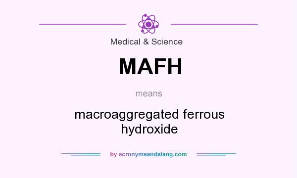 What does MAFH mean? It stands for macroaggregated ferrous hydroxide