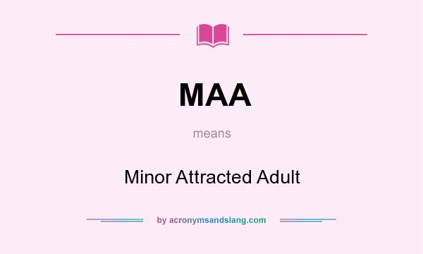 What does MAA mean? It stands for Minor Attracted Adult