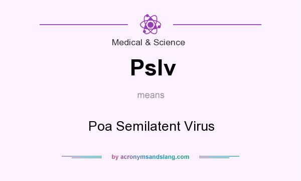 What does Pslv mean? It stands for Poa Semilatent Virus