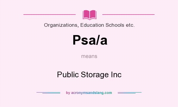 What does Psa/a mean? It stands for Public Storage Inc