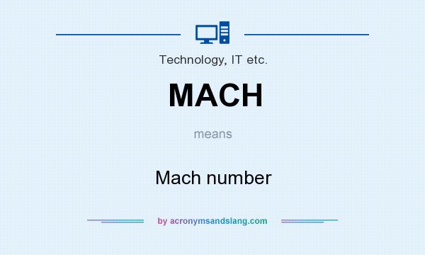What does MACH mean? It stands for Mach number