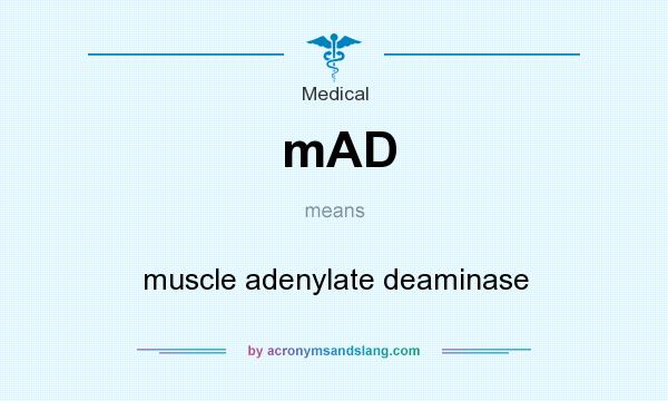 What does mAD mean? It stands for muscle adenylate deaminase