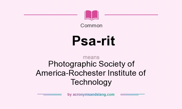 What does Psa-rit mean? It stands for Photographic Society of America-Rochester Institute of Technology