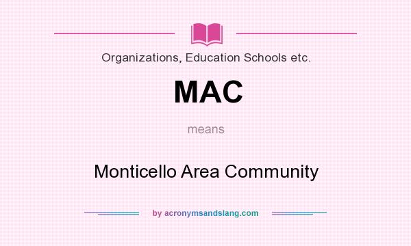 What does MAC mean? It stands for Monticello Area Community