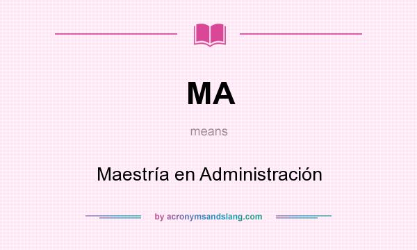 What does MA mean? It stands for Maestría en Administración